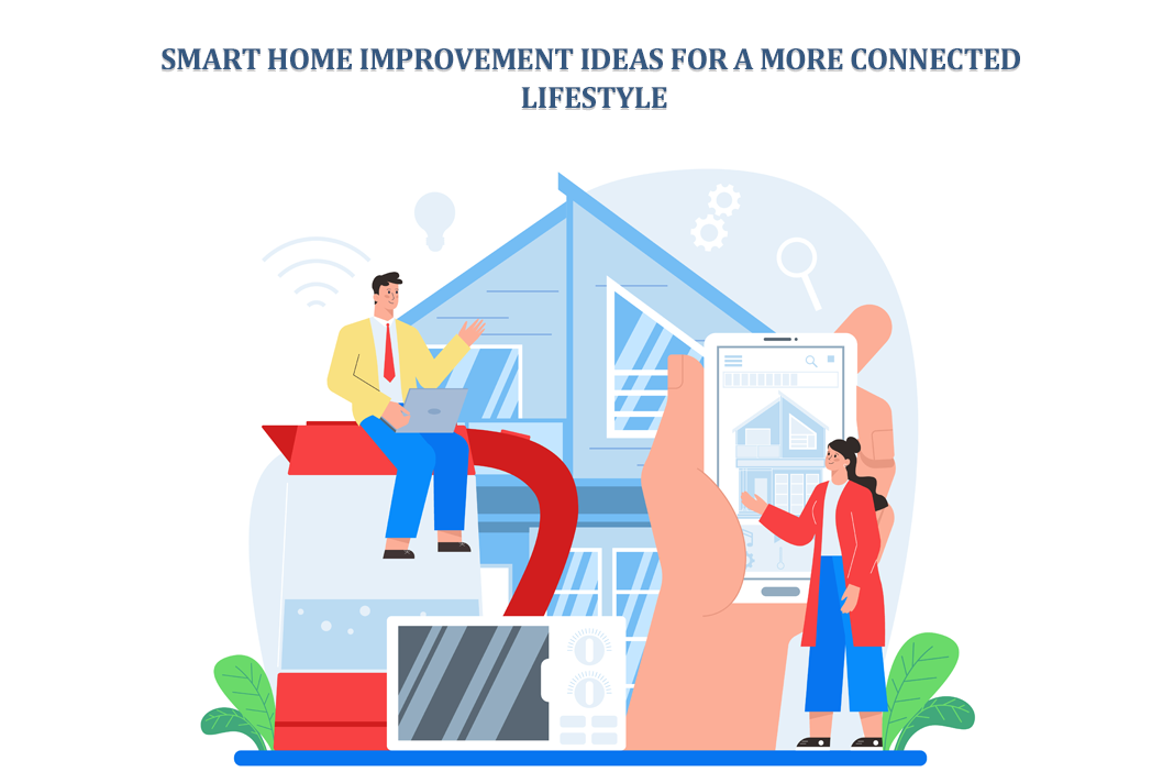 Smart Home Improvement Ideas for a More Connected Lifestyle
